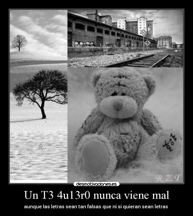 Un T3 4u13r0 nunca viene mal - aunque las letras sean tan falsas que ni si quieran sean letras