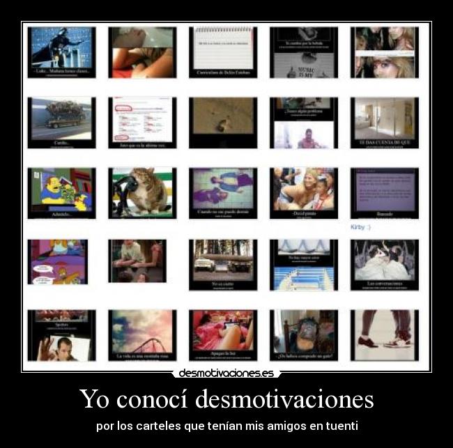 Yo conocí desmotivaciones - por los carteles que tenían mis amigos en tuenti