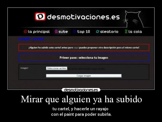 Mirar que alguien ya ha subido - tu cartel, y hacerle un rayajo 
con el paint para poder subirla.