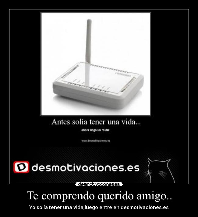 Te comprendo querido amigo.. -