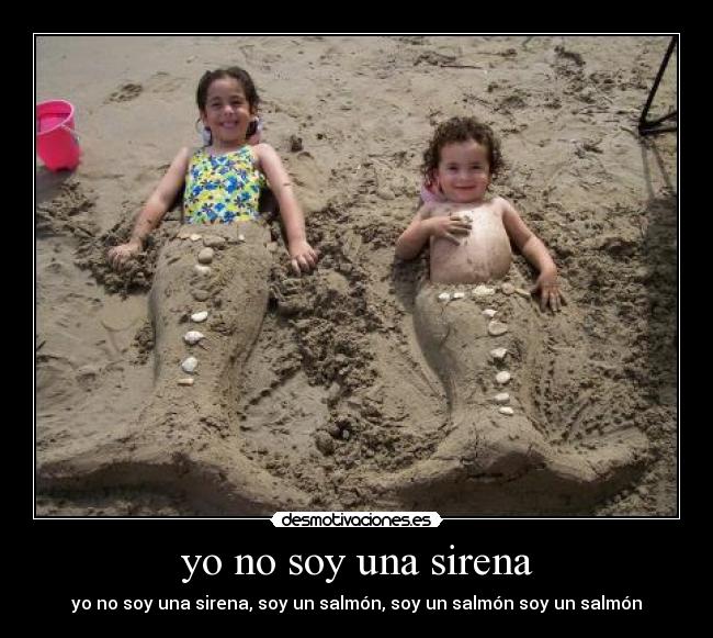 yo no soy una sirena - yo no soy una sirena, soy un salmón, soy un salmón soy un salmón