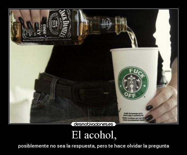 El acohol, -