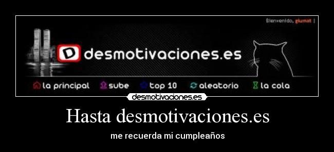 Hasta desmotivaciones.es - me recuerda mi cumpleaños