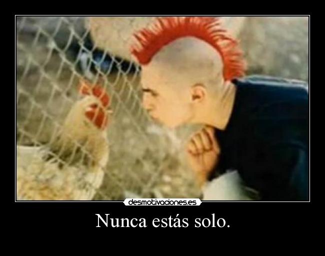 Nunca estás solo. - 