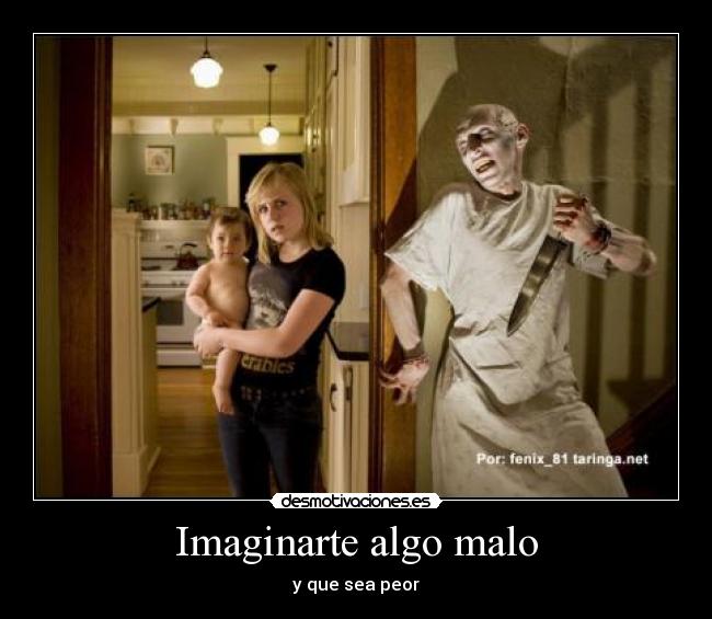 Imaginarte algo malo - 