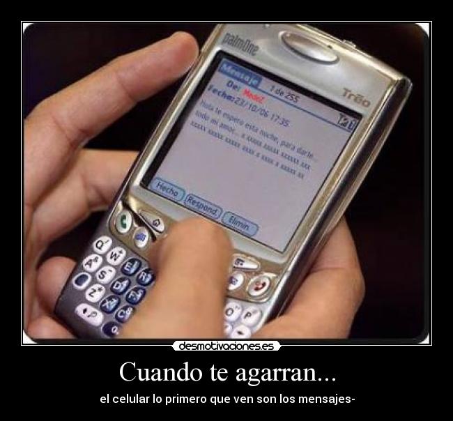 Cuando te agarran... - el celular lo primero que ven son los mensajes-