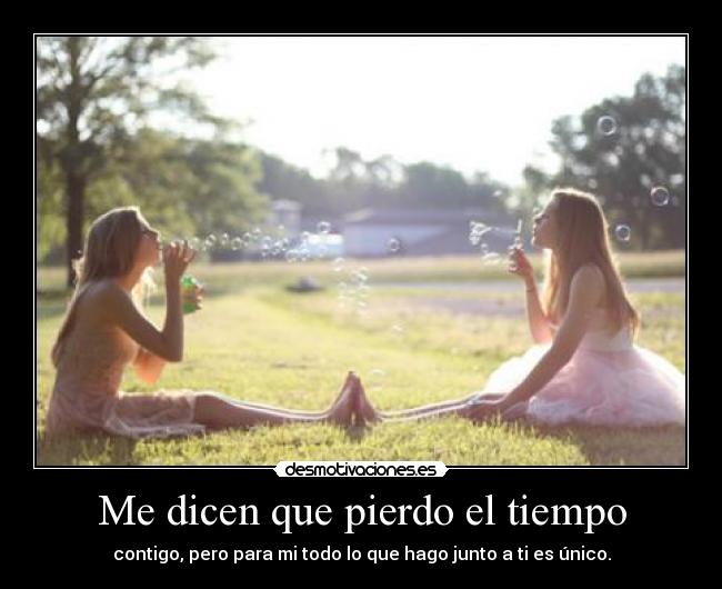 Me dicen que pierdo el tiempo - 