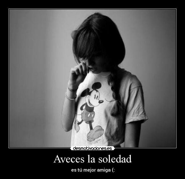 Aveces la soledad -