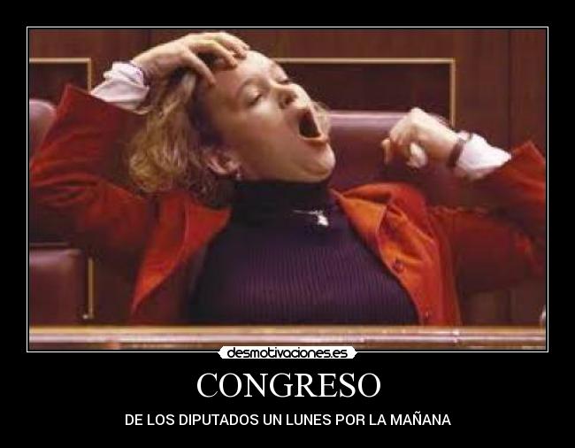 CONGRESO - DE LOS DIPUTADOS UN LUNES POR LA MAÑANA