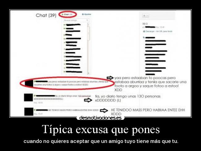 Típica excusa que pones - cuando no quieres aceptar que un amigo tuyo tiene más que tu.