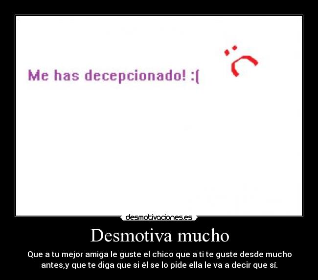 Desmotiva mucho -