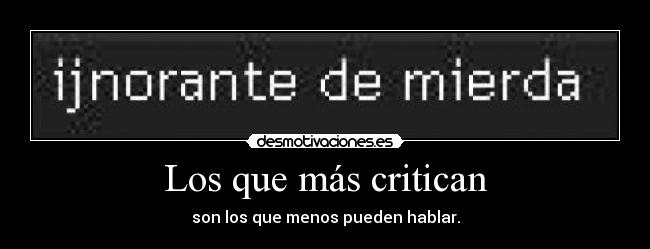 Los que más critican -