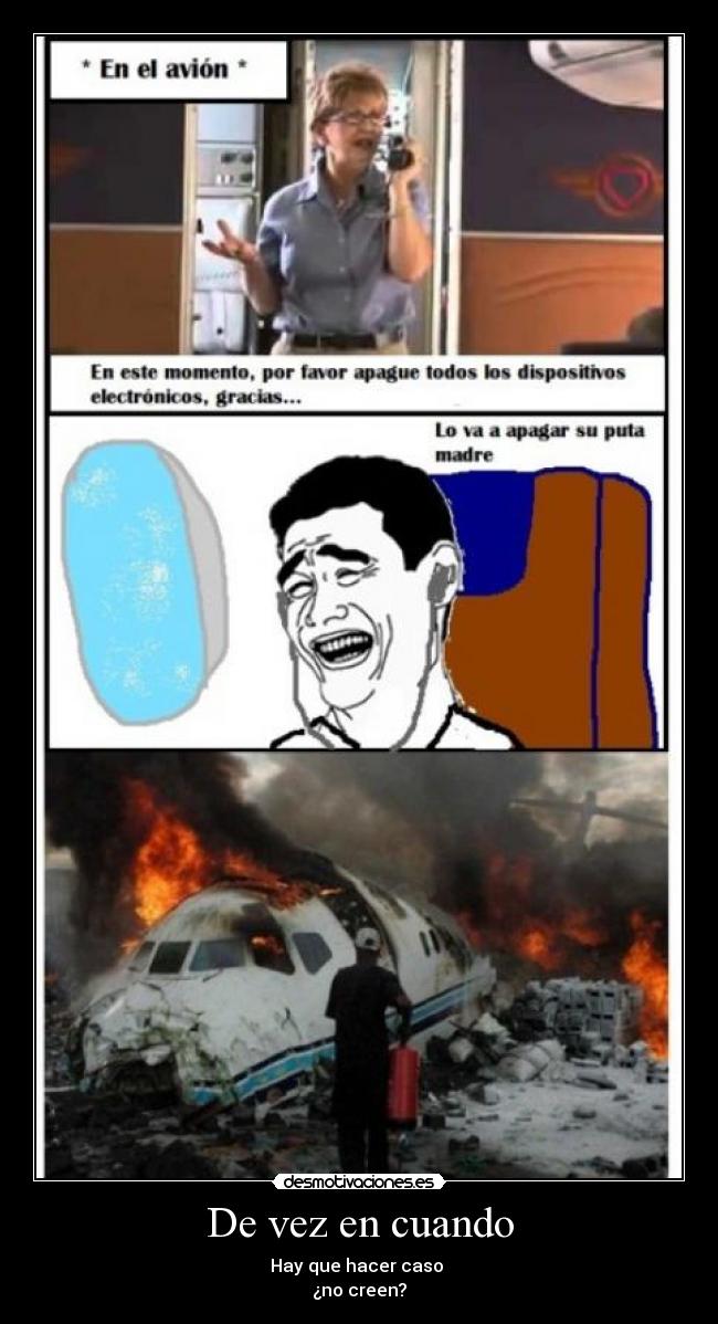 De vez en cuando - Hay que hacer caso
¿no creen?