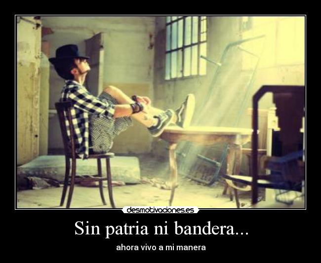 Sin patria ni bandera... -