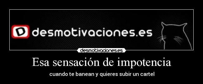 Esa sensación de impotencia - 
