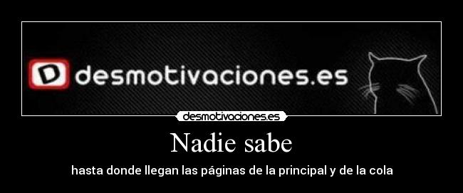 Nadie sabe - hasta donde llegan las páginas de la principal y de la cola