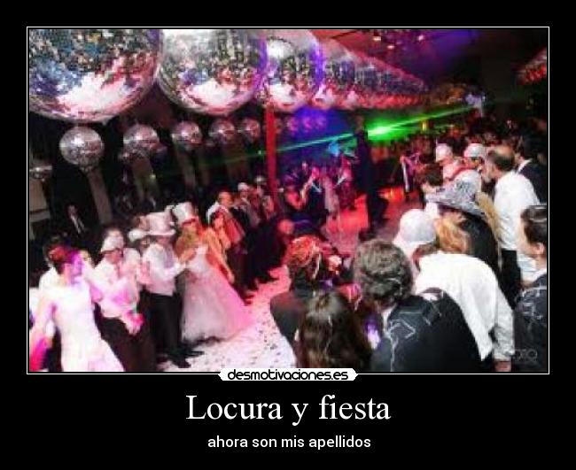 Locura y fiesta - 