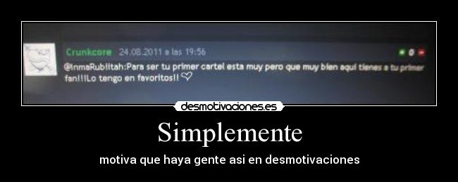 Simplemente - motiva que haya gente asi en desmotivaciones