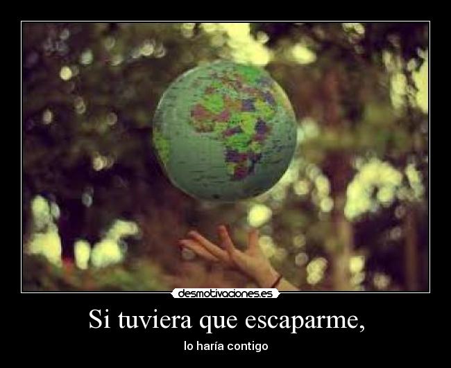 Si tuviera que escaparme, - 