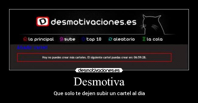 Desmotiva - Que solo te dejen subir un cartel al día