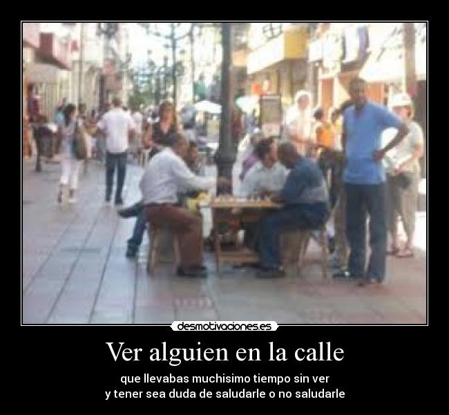 Ver alguien en la calle -