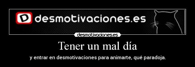 Tener un mal día -