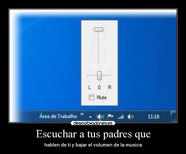 Escuchar a tus padres que - 