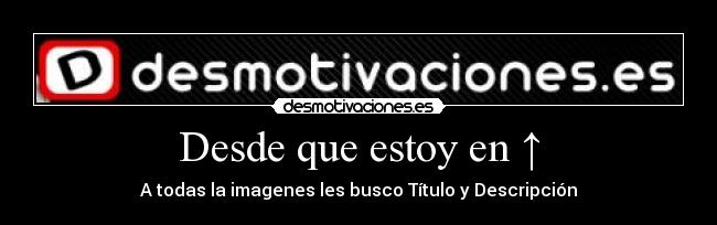 Desde que estoy en ↑ -