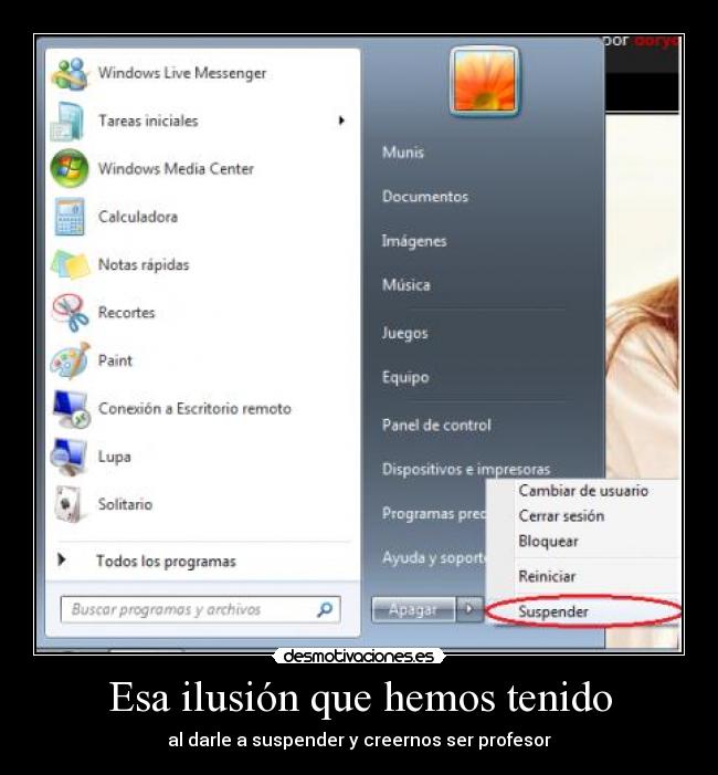 Esa ilusión que hemos tenido - al darle a suspender y creernos ser profesor