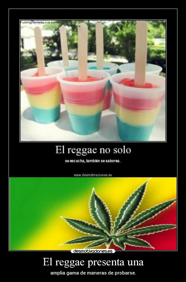 El reggae presenta una - amplia gama de maneras de probarse.