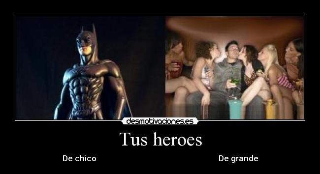 Tus heroes -