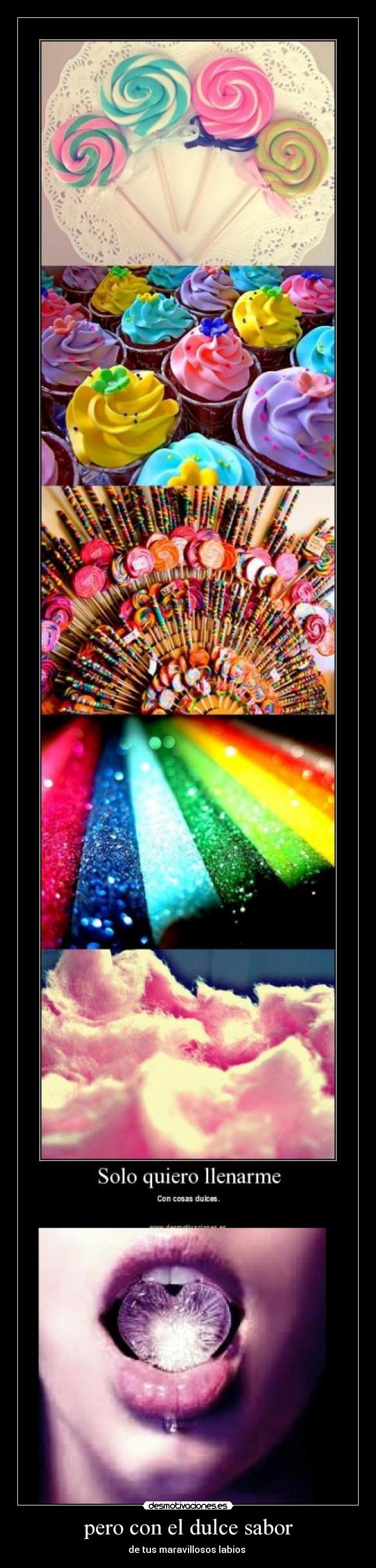 pero con el dulce sabor - de tus maravillosos labios