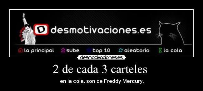 2 de cada 3 carteles - en la cola, son de Freddy Mercury.
