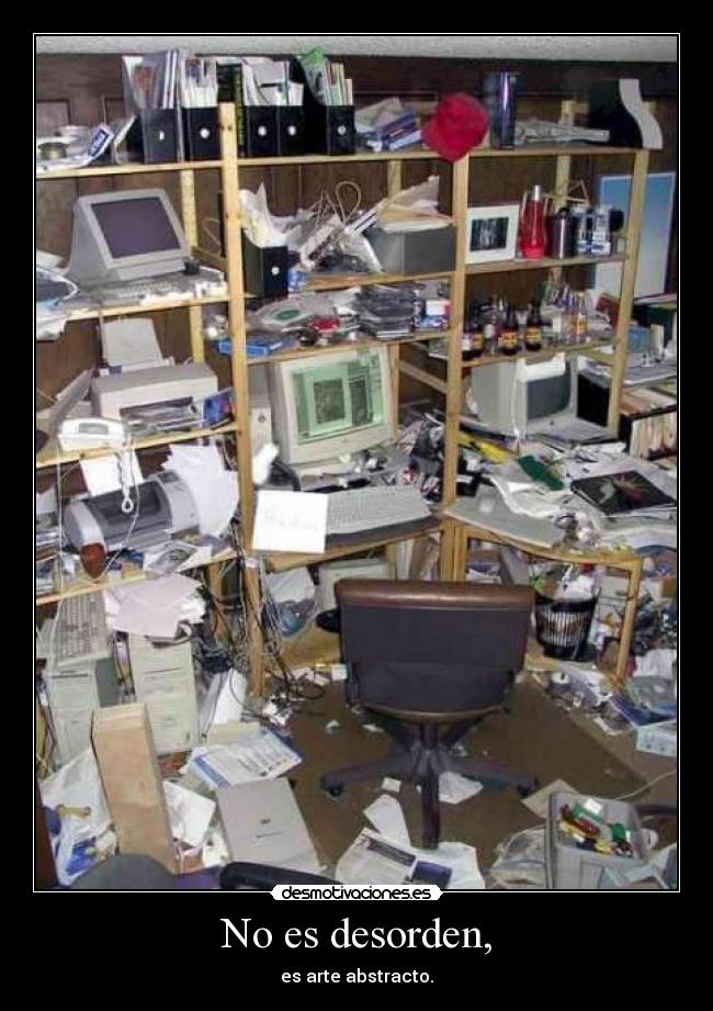 No es desorden, - es arte abstracto.