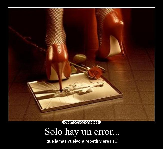 Solo hay un error... - 