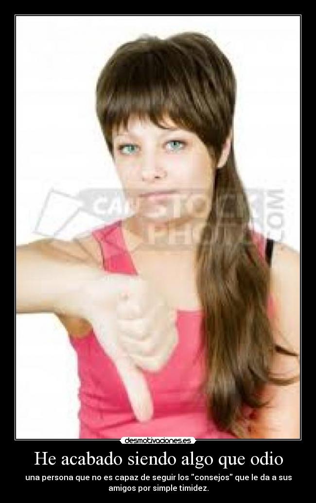 He acabado siendo algo que odio -