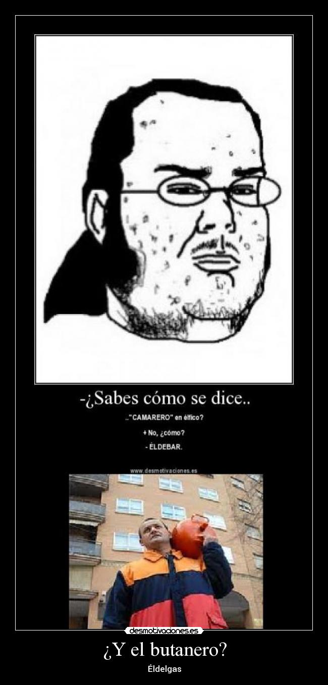 ¿Y el butanero? -