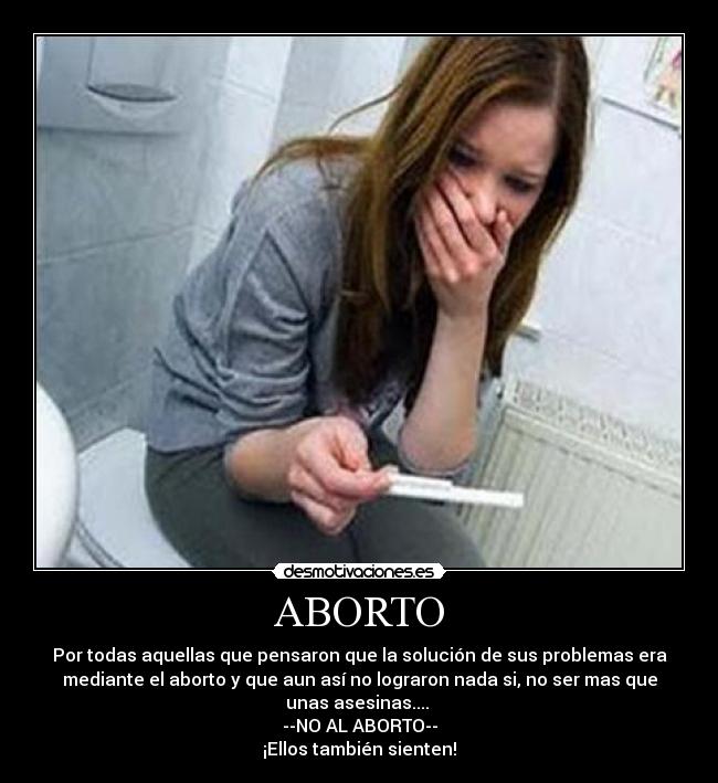 ABORTO - Por todas aquellas que pensaron que la solución de sus problemas era
mediante el aborto y que aun así no lograron nada si, no ser mas que
unas asesinas.... 
--NO AL ABORTO--
¡Ellos también sienten!