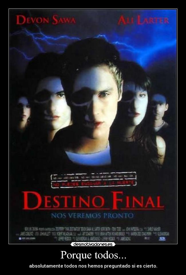 Porque todos... - absolutamente todos nos hemos preguntado si es cierto.