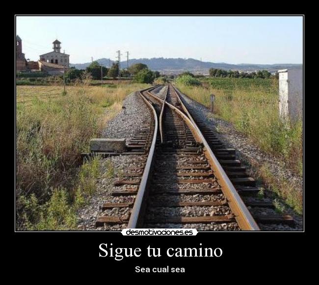 Sigue tu camino - Sea cual sea