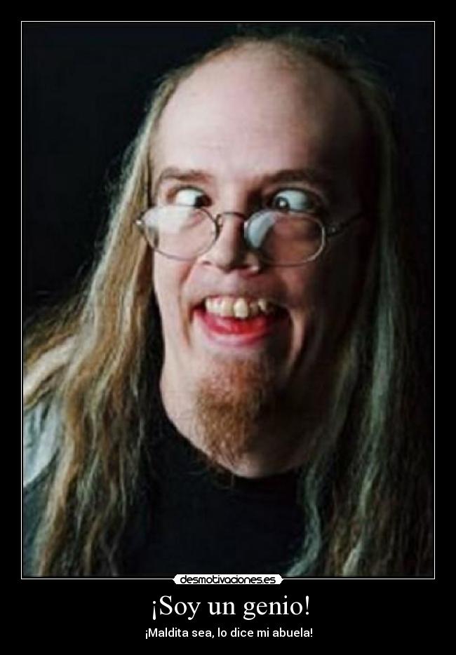 carteles cartel chorra number soy genio maldita sea dice abuela devin townsend desmotivaciones