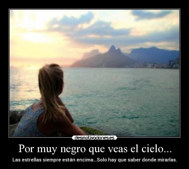 Por muy negro que veas el cielo... -
