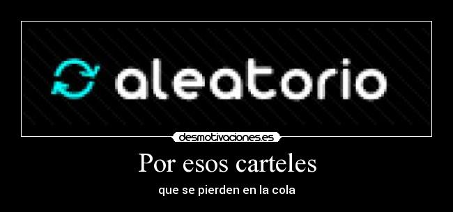 Por esos carteles - que se pierden en la cola