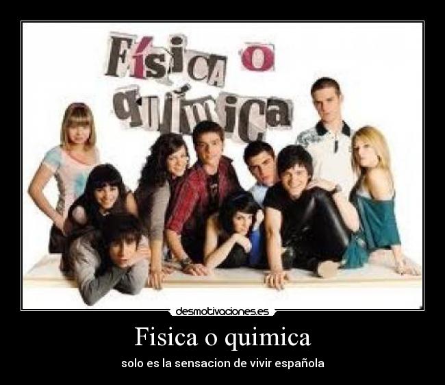 Fisica o quimica - solo es la sensacion de vivir española
