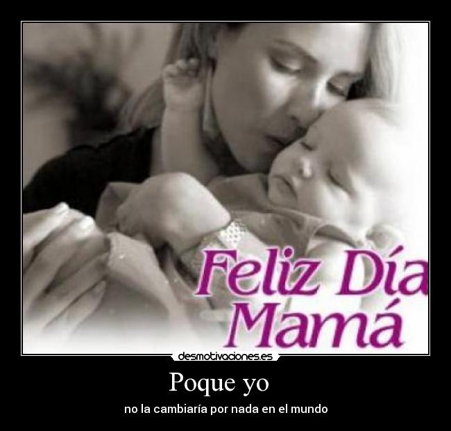 Poque yo - no la cambiaría por nada en el mundo