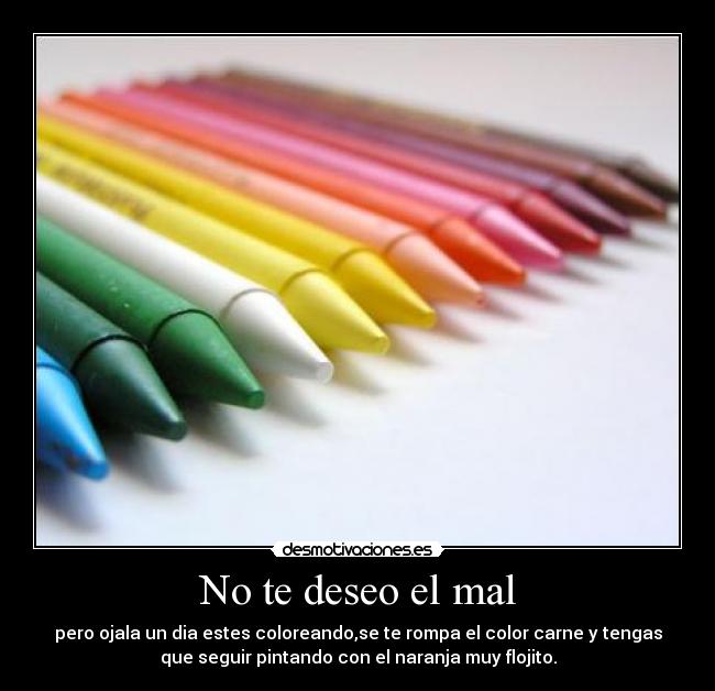 No te deseo el mal - 