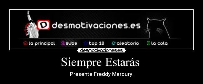 Siempre Estarás - Presente Freddy Mercury.