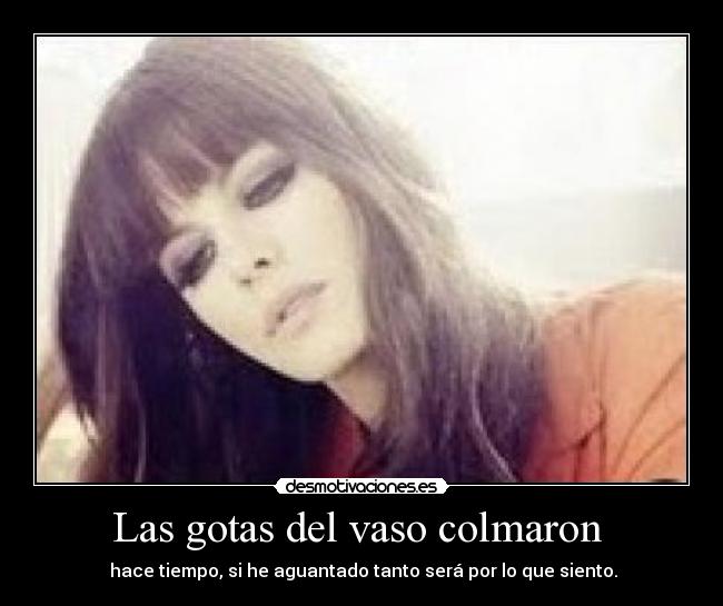 Las gotas del vaso colmaron -