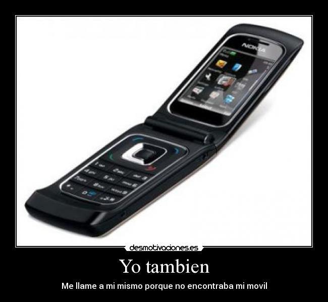 Yo tambien - Me llame a mi mismo porque no encontraba mi movil