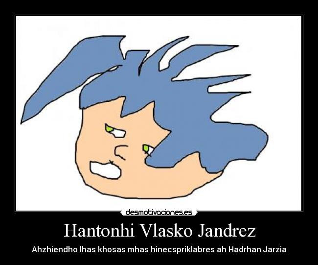 Hantonhi Vlasko Jandrez - Ahzhiendho lhas khosas mhas hinecspriklabres ah Hadrhan Jarzia